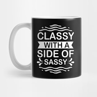 Classy with a Side of Sassy - Sassy Sarcasm Sarcastic Mug